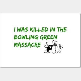 I Was Killed in the Bowling Green Massacre Posters and Art